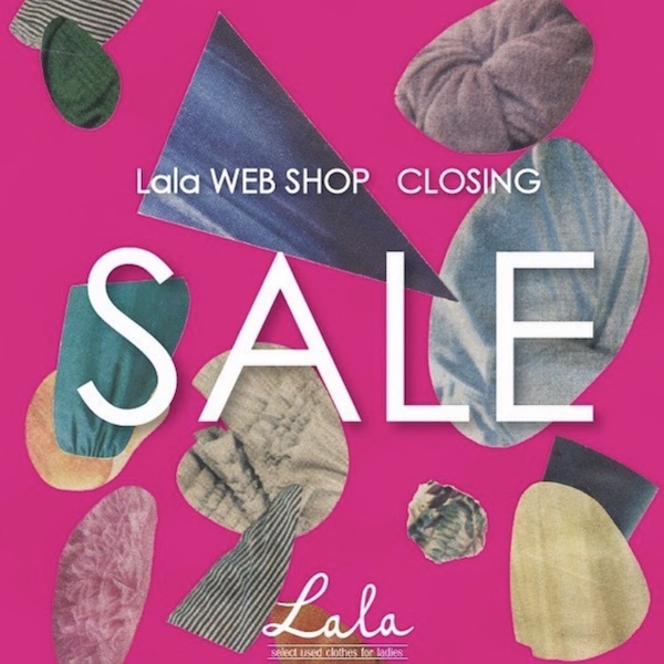 惜しまれつつ閉店したレディースショップ『Lala』のオンラインショップがCLOSING SALE | スナマグ | Snap! magazine
